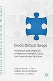Credit Default Swaps: Mechanics and Empirical Evidence on Benefits, Costs, and Inter-Market Relations (Palgrave Studies in Risk and Insurance)