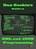 Dan Gookin's Guide to XML and JSON Programming