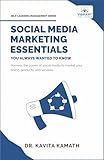 Social Media Marketing Essentials You Always Wanted To Know: A Beginner’s Guide to Social Media Strategies, Content Creation, and Platform-Specific Marketing