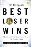 Best Loser Wins: Why Normal Thinking Never Wins the Trading Game – written by a high-stake day trader