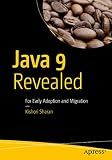 Java 9 Revealed: For Early Adoption and Migration