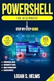 PowerShell for Beginners: Step-by-Step Guide to Scripting, Cmdlets, and IT Automation: Learn PowerShell with practical exercises and solutions. 2 Exclusive Bonuses to accelerate your IT skills!