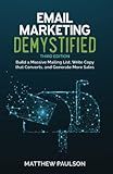 Email Marketing Demystified: Build a Massive Mailing List, Write Copy that Converts, and Generate More Sales (Internet Business Series)