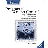 Pragmatic Version Control: Using Subversion (The Pragmatic Starter Kit Series)(2nd Edition)