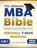 The Ultimate MBA Bible: [3 in 1] Navigating the Business World | A Comprehensive Step-by-Step Guide to Mastering Essential Skills, Equipping You with the Tools for Leadership, Strategy and Innovation