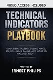 Technical Indicators Playbook: Simplified Strategies Using MACD, RSI, Bollinger Bands, and More to Maximize Profit (Forex Technical Trading Series: Scalping, ... and Advanced Market Analysis Strategies)