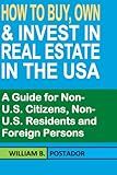 How to Buy, Own and Invest in Real Estate in the USA: A Guide for Non-U.S. Citizens, Non-U.S. Residents and Foreign Persons