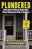 Plundered: How Racist Policies Undermine Black Homeownership in America