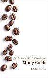OCP: Java SE 17 Developer Study Guide