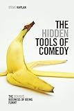 The Hidden Tools of Comedy: The Serious Business of Being Funny