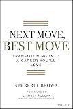 Next Move, Best Move: Transitioning Into a Career You'll Love
