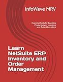 Learn NetSuite ERP Inventory and Order Management: Essential Tools for Boosting Productivity in Inventory and Order Operations