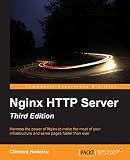 Nginx HTTP Server - Third Edition: Harness the power of Nginx to make the most of your infrastructure and serve pages faster than ever