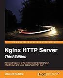 Nginx HTTP Server - Third Edition: Harness the power of Nginx to make the most of your infrastructure and serve pages faster than ever