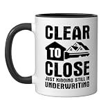 Mortgage Loan Officer Clear to Close Loan Underwriter Ceramic Mug, Black/White, 11oz