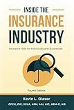 Inside the Insurance Industry - Fourth Edition: Insurance Help for Individuals and Businesses