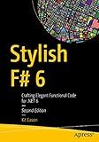 Stylish F# 6: Crafting Elegant Functional Code for .NET 6