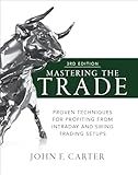 Mastering the Trade, Third Edition: Proven Techniques for Profiting from Intraday and Swing Trading Setups