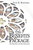Our Benefits Package: The Realities of Our Salvation