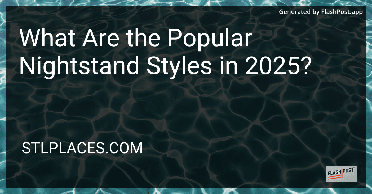 What Are the Popular Nightstand Styles in 2025? preview