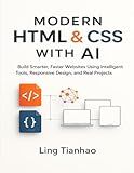 Modern HTML & CSS with AI: Build Smarter, Faster Websites Using Intelligent Tools, Responsive Design, and Real Projects (Modern Programming with AI)