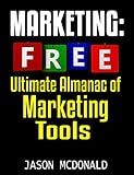 Marketing: Ultimate Almanac of Free Marketing Tools Apps Plugins Tutorials Videos Conferences Books Events Blogs News Sources and Every Other Resource ... - Social Media, SEO, & Online Ads Books)