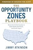 The Opportunity Zones Playbook: Master the OZ Tax Incentive to Build Wealth, Fund Deals, and Create Impact