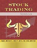 Stock Trading Notebook: Log Book For Stock Market Investors To Record Trades, Watchlists, Notes and Contacts