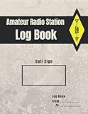 Amateur Radio Station Log Book: Ham Radio Quick Reference Guide included / 1300 contacts / Handy format Letter 8.5 x 11 in