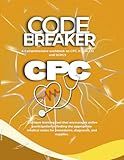 Code Breaker: A Comprehensive workbook on CPT, ICD-10-CM, and HCPCS: CPC Study Guide