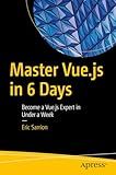 Master Vue.js in 6 Days: Become a Vue.js Expert in Under a Week