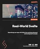 Real-World Svelte: Supercharge your apps with Svelte 4 by mastering advanced web development concepts