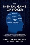 The Mental Game of Poker: Proven Strategies for Improving Tilt Control, Confidence, Motivation, Coping with Variance, and More