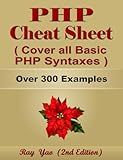 PHP MYSQL Cheat Sheet, Cover all Basic PHP Syntaxes, Quick Reference Guide by Examples: PHP MYSQL Programming Syntax Book, Syntax Table & Chart, Quick Study Workbook