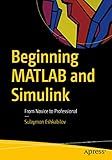 Beginning MATLAB and Simulink: From Novice to Professional