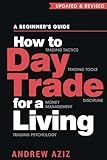 How to Day Trade for a Living: A Beginner’s Guide to Trading Tools and Tactics, Money Management, Discipline and Trading Psychology (Stock Market Trading and Investing)