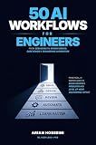 50 AI Workflows for Engineers: From Debugging to System Design, Code Review & Engineering Automation