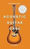 Acoustic Guitar Care 101: A Survival Guide for Beginners