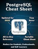 PostgreSQL CheatSheet: Complete PostgreSQL Quick Reference for Developers, DBAs & Data Analysts | Commands, Syntax, Queries, Optimization Tips & Admin ... | (Information Technology Books Book 34)