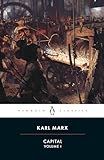 Capital: A Critique of Political Economy, Volume 1 (Penguin Classics)