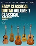 Easy Classical Guitar Volume 1 Classical: 30 beautiful works in both notation and TAB