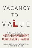 VACANCY TO VALUE: An Introduction To Using The Hotel-To-Apartment Conversion Strategy