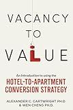 VACANCY TO VALUE: An Introduction To Using The Hotel-To-Apartment Conversion Strategy
