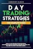 DAY TRADING STRATEGIES: THE COMPLETE GUIDE WITH ALL THE ADVANCED TACTICS FOR STOCK AND OPTIONS TRADING STRATEGIES. FIND HERE THE TOOLS YOU WILL NEED TO INVEST IN THE FOREX MARKET.