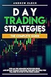 DAY TRADING STRATEGIES: THE COMPLETE GUIDE WITH ALL THE ADVANCED TACTICS FOR STOCK AND OPTIONS TRADING STRATEGIES. FIND HERE THE TOOLS YOU WILL NEED TO INVEST IN THE FOREX MARKET.