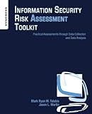 Information Security Risk Assessment Toolkit: Practical Assessments through Data Collection and Data Analysis