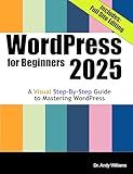 WordPress for Beginners 2025: A Visual Step-by-Step Guide to Mastering WordPress (Webmaster Series)