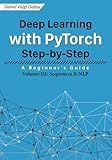 Deep Learning with PyTorch Step-by-Step: A Beginner's Guide: Volume III: Sequences & NLP