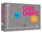 The Harvard Business Review Good Charts Collection: Tips, Tools, and Exercises for Creating Powerful Data Visualizations