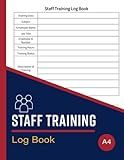 Staff Training Log Book: Keep a Record of Employees' Professional Development Sessions